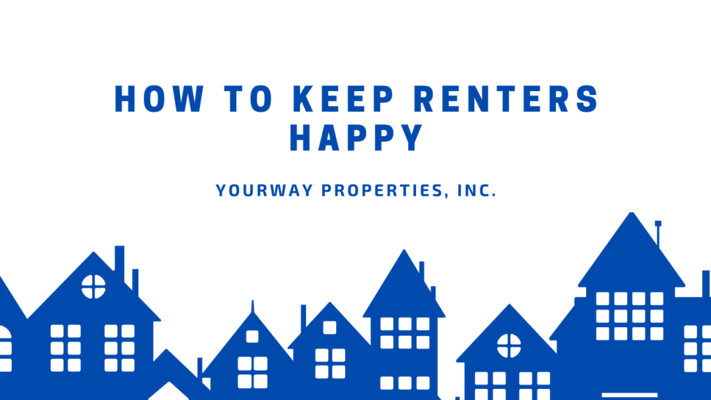 How to Keep Renters Happy (Yourway Properties, Inc.)